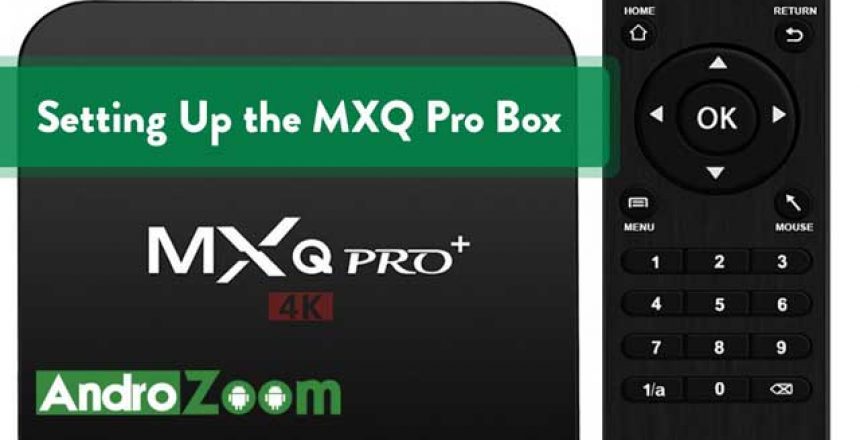 Setting Up the MXQ Pro Box